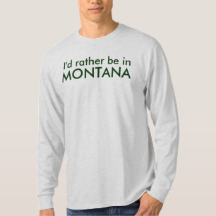 Ich würde eher in MONTANA sein T-Shirt