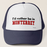 Ich würde eher in Monterrey sein