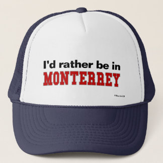 Ich würde eher in Monterrey sein Truckerkappe