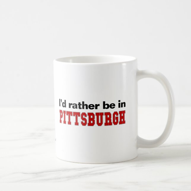 Ich würde eher in Pittsburgh sein Kaffeetasse (Rechts)