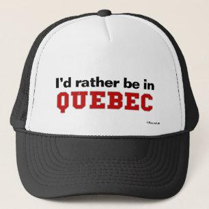 Ich würde eher in Quebec sein Truckerkappe