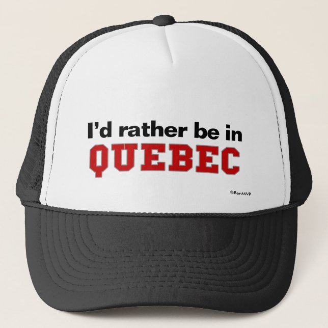 Ich würde eher in Quebec sein Truckerkappe (Vorderseite)