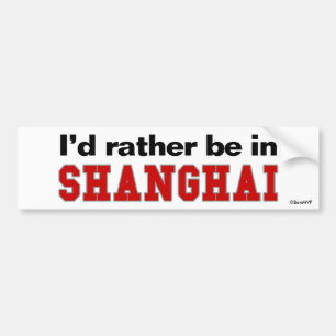 Ich würde eher in Shanghai sein Autoaufkleber