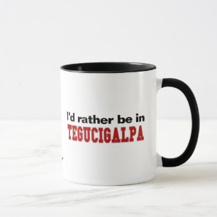 Ich würde eher in Tegucigalpa sein Tasse
