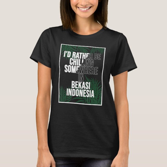 Ich würde eher irgendwo in Bekasi killern T-Shirt (Vorderseite)