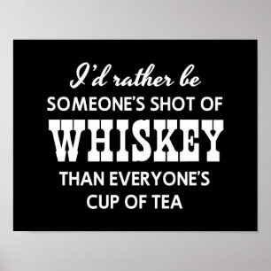 Ich würde eher jemand schoss vom Whisky sein Poster