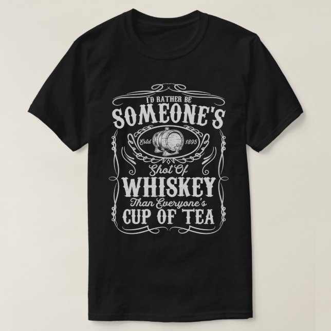Ich würde eher jemandes Shot of Whiskey Funny Bour T-Shirt (Design vorne)