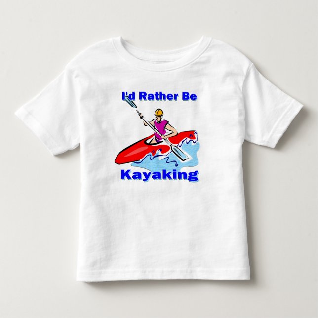 Ich würde eher Kayaking 1 sein Kleinkind T-shirt (Vorderseite)