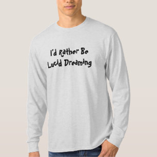 Ich würde eher klares Träumen sein T-Shirt