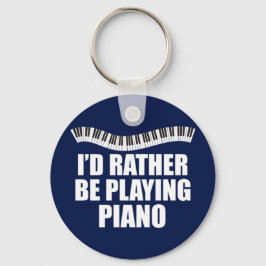 Ich würde eher Klavier spielen Schlüsselanhänger