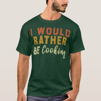 Ich würde eher kochen T-Shirt