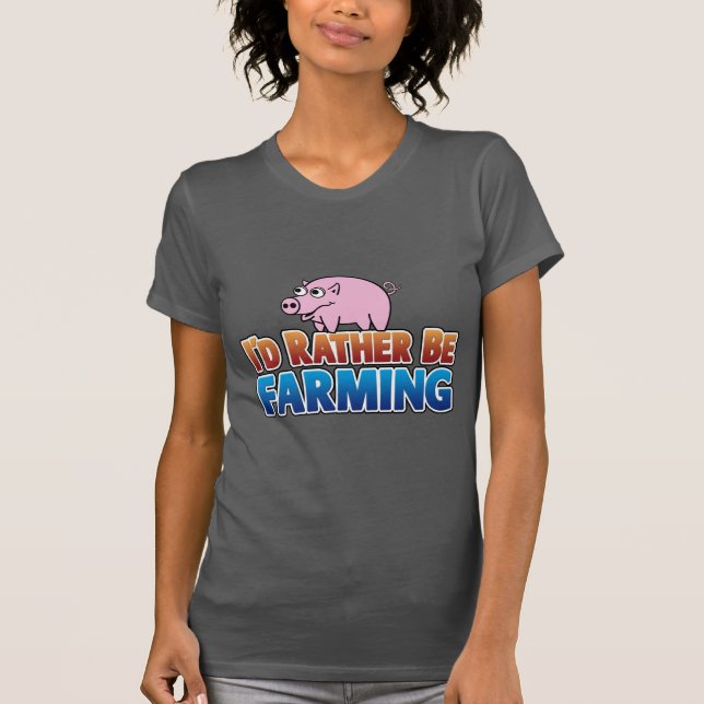 Ich würde eher Landwirtschaft betreiben! (virtuell T-Shirt (Vorderseite)