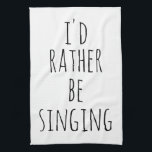 Ich würde eher lustiges Zitat schwarz und weiß sin Geschirrtuch<br><div class="desc">Ich würde eher singen. Perfektes Zitat (und Geschenk) für Sänger,  Musical Theater Liebhaber oder alle,  die Lieben,  mit dem lustigen Sprichwort in whimsical Schriften in Weiß auf einem schwarzen Hintergrund zu singen. *Das Wort Gesang kann auf das geändert werden,  was man lieber tun möchte!</div>