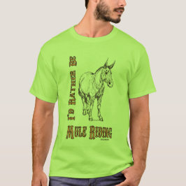 Ich würde eher Maultier-Reiten sein T-Shirt