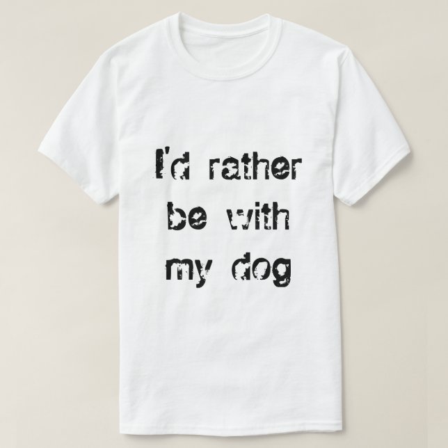Ich würde eher mit dem T - Shirt meiner Hundmänner (Design vorne)