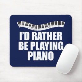 Ich würde eher Piano-Funny-Pianist spielen Mousepad