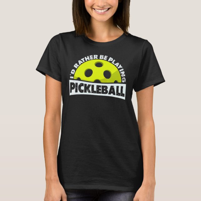 Ich würde eher Pickleball spielen, Funny Picklebal T-Shirt (Vorderseite)
