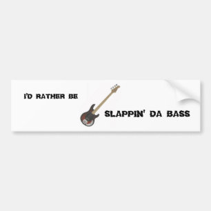 Ich würde eher sein:  Slappin DA Baß Autoaufkleber