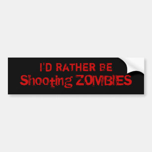 Ich würde eher sein und schießen würde ZOMBIES Autoaufkleber