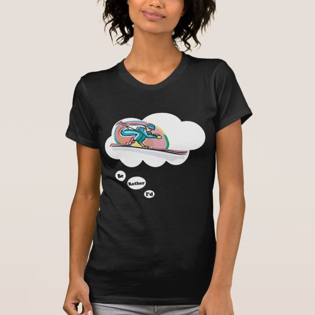 Ich würde eher Ski fahrende 2 sein T-Shirt (Vorderseite)