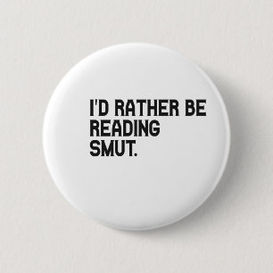 Ich würde eher Smut Funny Book Lover lesen Button