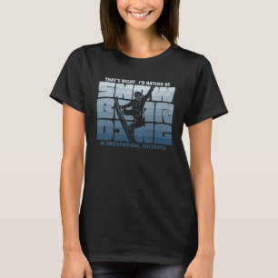 Ich würde eher Snowboarden in Breckenridge Snowboa T-Shirt