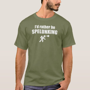 Ich würde eher spelunken T-Shirt