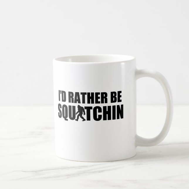 Ich würde eher Squatchin sein! Kaffeetasse (Rechts)