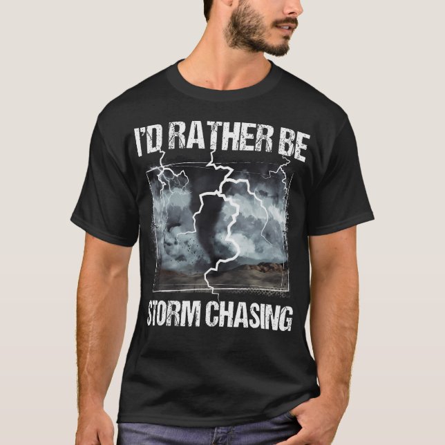 Ich würde eher Storm Jasing sein - Tornado Chaser  T-Shirt (Vorderseite)
