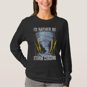 Ich würde eher Sturm sein, der Tornado jagt T-Shirt