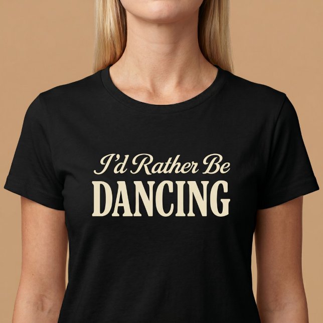 Ich würde eher tanzen T-Shirt (Von Creator hochgeladen)