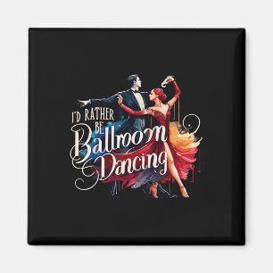 Ich würde eher Tanztänzerin im Ballsaal sein Magnet