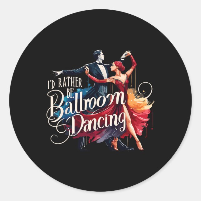 Ich würde eher Tanztänzerin im Ballsaal sein Runder Aufkleber (Vorderseite)