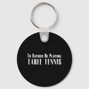 Ich würde eher Tischtennis spielen für Männer Schlüsselanhänger
