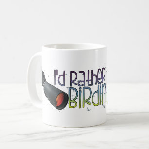 "Ich würde eher Vogelbeobachtung-" Tasse sein