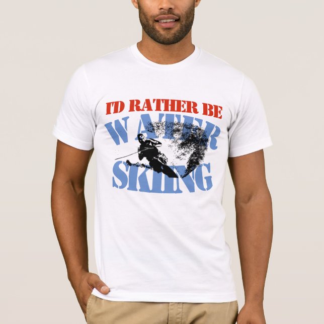 Ich würde eher Wasserski CustomizableT-Shirt sein T-Shirt (Vorderseite)
