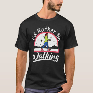Ich würde eher zu Fuß gehen Cardio Fitness Übung T-Shirt