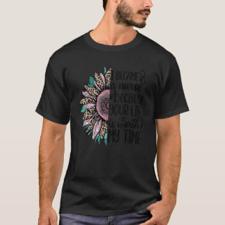 Ich wurde eine Krankenschwester Ihr Leben ist wert T-Shirt