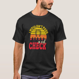 Ich würde einen Tierarzt-Check für Pferdeliebhaber T-Shirt