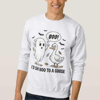 Ich würde einer Gans 'Buh' sagen – Lustiges Hallow Sweatshirt