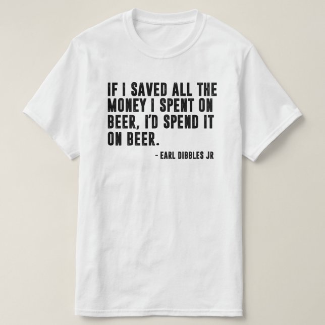 Ich würde es auf Bier-lustigem Sprichwort T-Shirt (Design vorne)