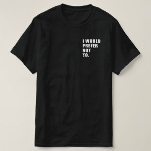 Ich würde es vorziehen, keine Lustige Sprüche zu T-Shirt