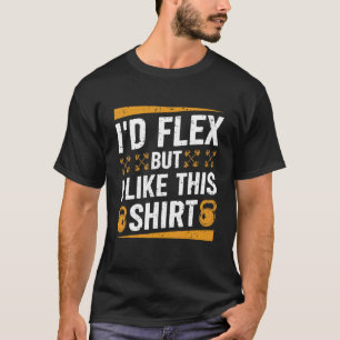 Ich würde Flex, aber ich mag dieses Shirt Fitness