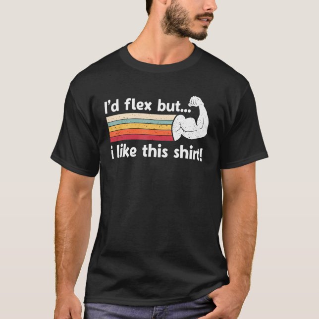 Ich würde Flex, aber ich mag dieses Shirt lustige  (Vorderseite)