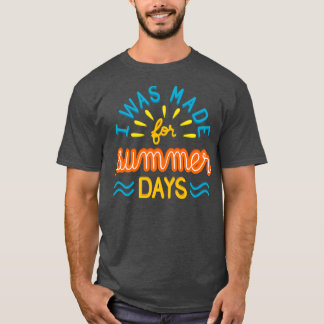Ich wurde für Sommertage II gemacht T-Shirt