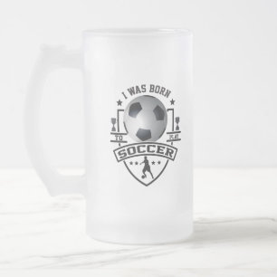 Ich wurde geboren, um Fußball zu spielen Frostglas Mattglas Bierglas