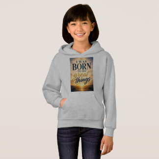 Ich wurde geboren, um Großes zu vollbringen Hoodie
