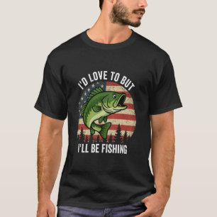 Ich würde gerne, aber ich werde lustig fischen T-Shirt