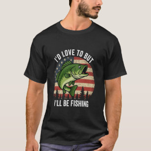 Ich würde gerne, aber ich werde lustig fischen T-Shirt