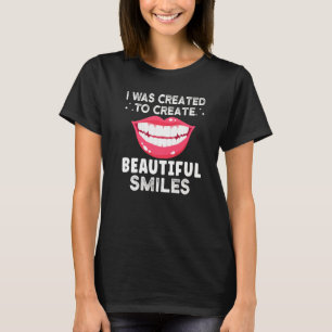 Ich wurde geschaffen, um ein schönes Lächeln zu kr T-Shirt